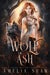 Wolf of Ash: slow burn paranormal romance by Amelia Shaw