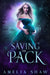 Saving the Pack: Whychoose paranormal romance by Amelia Shaw