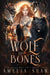 Wolf of Bones: slow burn paranormal romance by Amelia Shaw