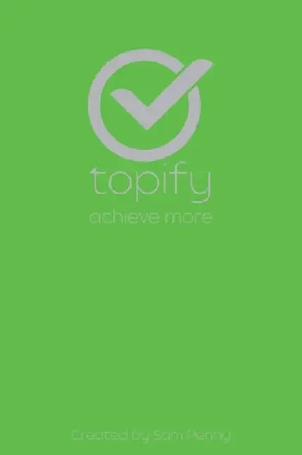 The Topify Method - Green Edition Vol 9: A Quarterly System for Clarity, Focus, and Execution by Sam Penny