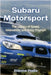 Subaru Motorsport: The Legacy of Speed, Innovation, and Rally Triumph by Psaila, Etienne