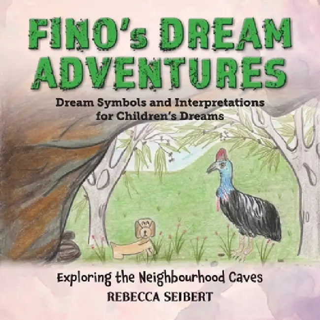 Fino's Dream Adventures: Exploring the Neighbourhood Caves: Book 11 by Rebecca Seibert
