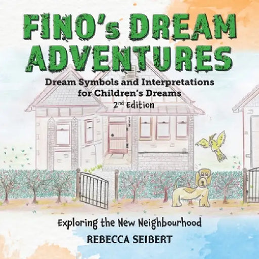 Fino's Dream Adventures: Exploring the New Neighbourhood Book 1 by Rebecca Seibert