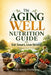 The Aging Well Nutrition Guide: Eat Smart, Live Strong by Well-Being Publishing