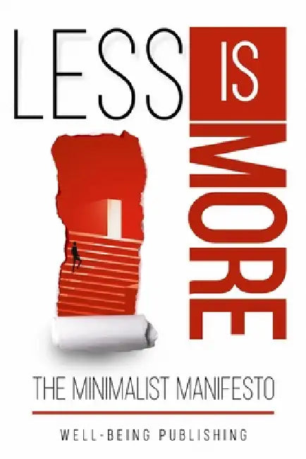 Less is More: The Minimalist Manifesto by Well-Being Publishing
