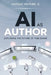 AI as Author: Exploring the Future of Publishing by Nathan D. Venture