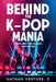 Behind the K-pop Mania: Unveiling the Global Sensation by Nathan D. Venture