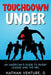 Touchdown Under: An American's Guide to Rugby League and the NRL by Nathan D. Venture