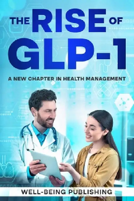 The Rise of GLP-1: A New Chapter in Health Management by Well-Being Publishing