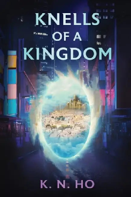 Knells of a Kingdom by K. N. Ho