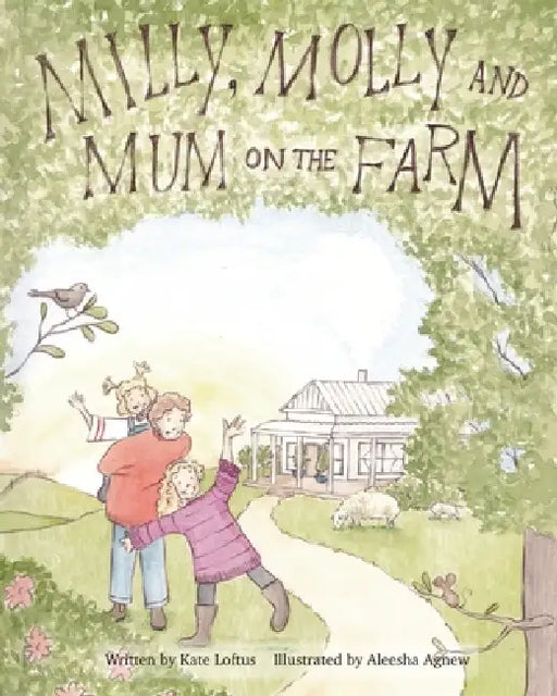 Milly, Molly and Mum on the Farm by Kate Loftus, Aleesha Agnew