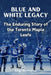 Blue and White Legacy: The Enduring Story of the Toronto Maple Leafs by Romano, Gigi