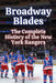 Broadway Blades: The Complete History of the New York Rangers by Romano, Gigi