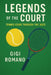 Legends of the Court: Tennis Icons Through the Ages by Gigi Romano
