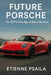 Future Porsche: The 911 in the Age of Electrification by Psaila, Etienne