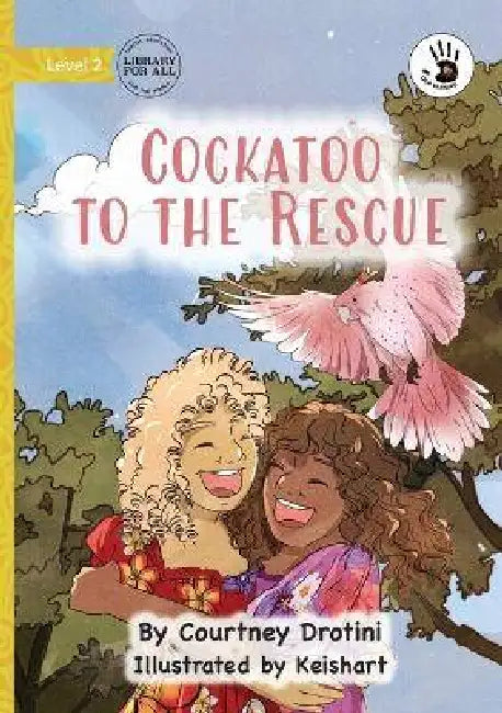 Cockatoo to the Rescue - Our Yarning by Courtney Drotini, Keishart