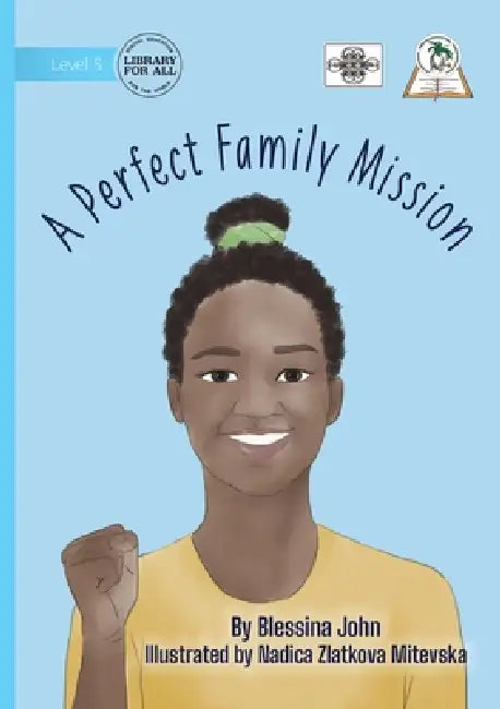 A Perfect Family Mission by Blessina John, Nadica Zlatkova Mitevska