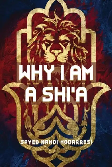 Why I Am A Shia by Sayed Mahdi Modarresi