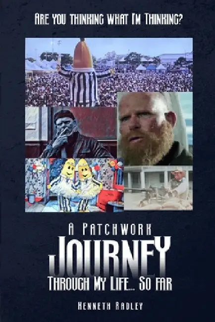 Are You Thinking What I'm Thinking? A Patchwork Journey Through My Life... So Far by Radley, Kenneth