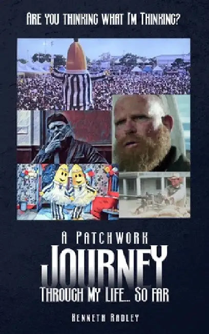 Are You Thinking What I'm Thinking? A Patchwork Journey Through My Life... So Far by Radley, Kenneth