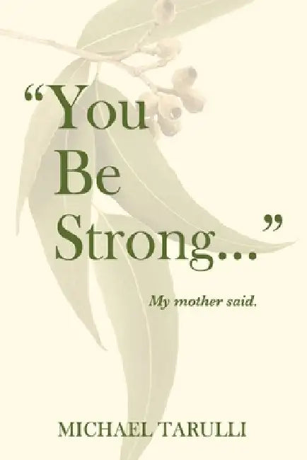 "You Be Strong ..." My Mother Said by Tarulli, Michael