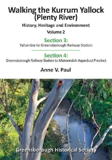 Walking the Kurrum Yallock (Plenty River): Volume II by Anne V. Paul