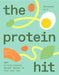 The Protein Hit: 100+ Protein-Packed, Speedy Salads to Fuel Your Day by Alexander Hart