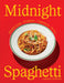 Midnight Spaghetti: Effortless Pasta Â- 20 Minutes Â- 5 Ingredients Â- No Fuss by Caroline Griffiths