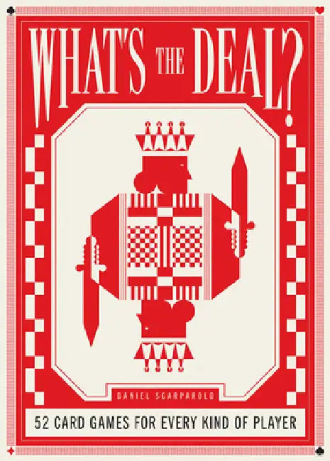 What's the Deal?: 52 Card Games for Every Kind of Player by Daniel Scarparolo