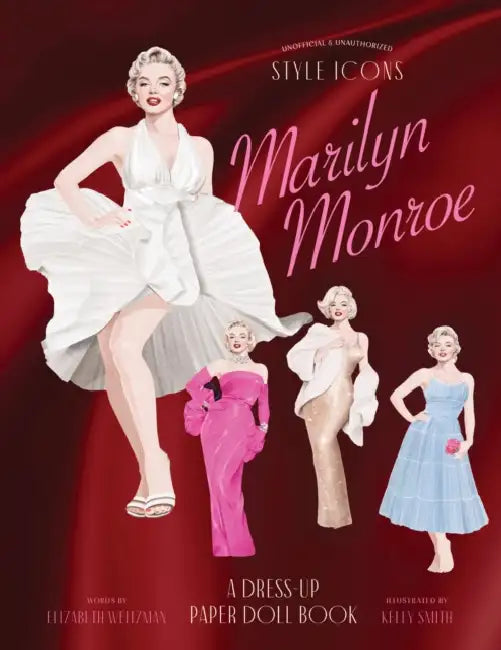 Style Icons: Marilyn Monroe: A Dress-Up Paper Doll Book by Elizabeth Weitzman, Kelly Smith