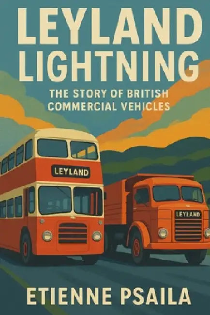 Leyland Lightning: The Story of British Commercial Vehicles by Psaila, Etienne