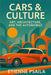 Cars & Culture: Art, Architecture, and the Automobile by Psaila, Etienne