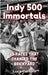 Indy 500 Immortals: 25 Races That Changed the Brickyard by Carrera, Luca