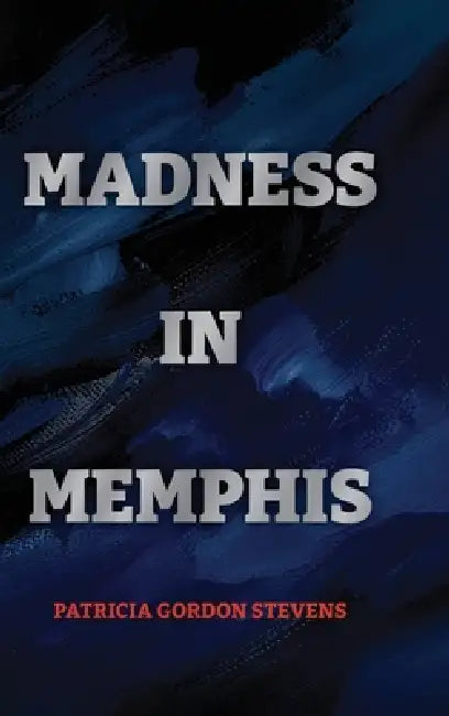 Madness in Memphis by Patricia Gordon Stevens