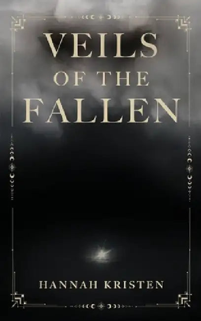Veils of the Fallen by Hannah Kristen