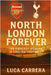 North London Forever: The Fiercest Rivalry in English Football by Carrera, Luca