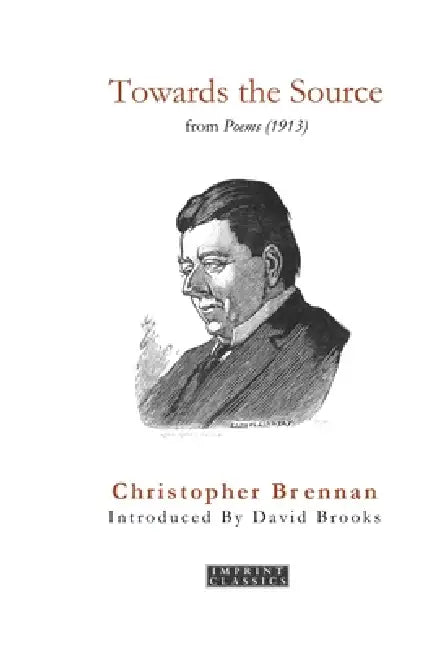 Towards the Source: from Poems (1913) by Christopher Brennan