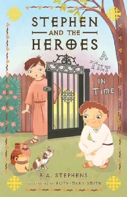 Stephen and the Heroes Book 1: A Tilt in Time by R. A. Stephens