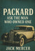 Packard: Ask the Man Who Owned One by Mercer, Jack
