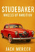 Studebaker: Wheels of Ambition by Mercer, Jack