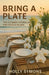 Bring a Plate: The Ultimate Australian BBQ Sides & Salads by Holly Symons