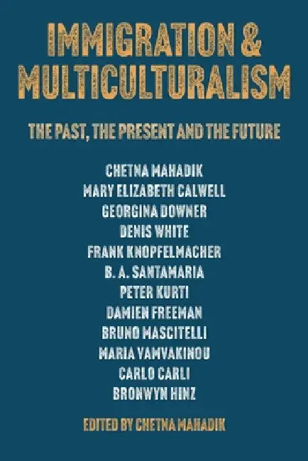 Immigration & Multiculturalism: The Past, the Present and the Future by Chetna Mahadik