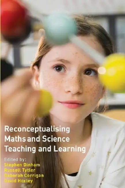 Reconceptualising Maths and Science Teaching and Learning by Stephen Dinham