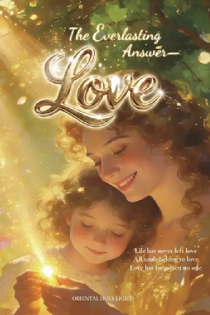 The Everlasting Answer-Love: English Edition by Oriental Holy Light