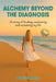 Alchemy Beyond the Diagnosis: A story of healing, awakening and reclaiming my life by Natalie Caddies