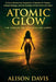 Atomic Glow: The Forgotten Life Code on Earth by Alison Davis