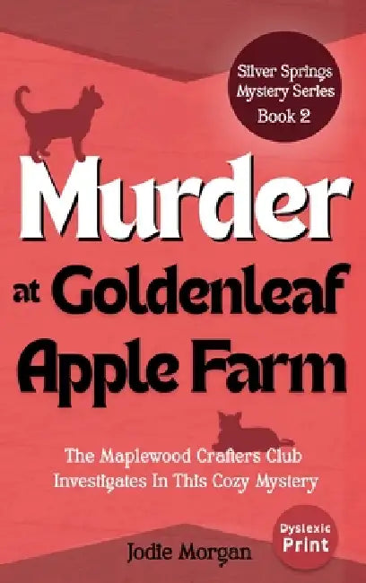 Murder At Goldenleaf Apple Farm: The Maplewood Crafters Club Investigates In This Cozy Mystery (Silver Springs Mysteries 2) by Jodie Morgan