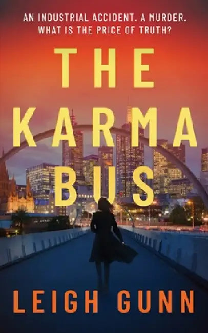 The Karma Bus: An industrial accident. A murder. What is the price of truth? by Leigh Gunn