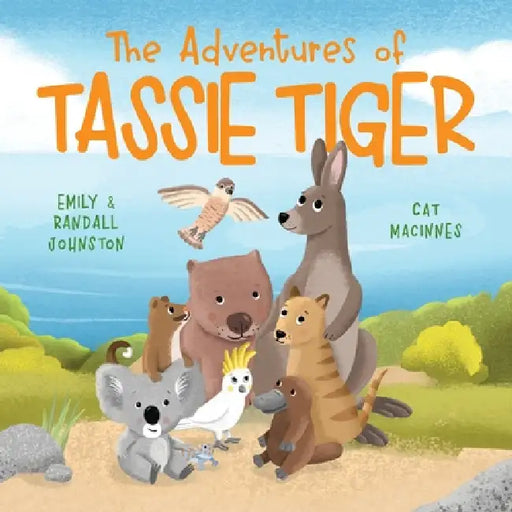 The Adventures of Tassie Tiger by Emily Johnston, Cat MacInnes, Randall Johnston