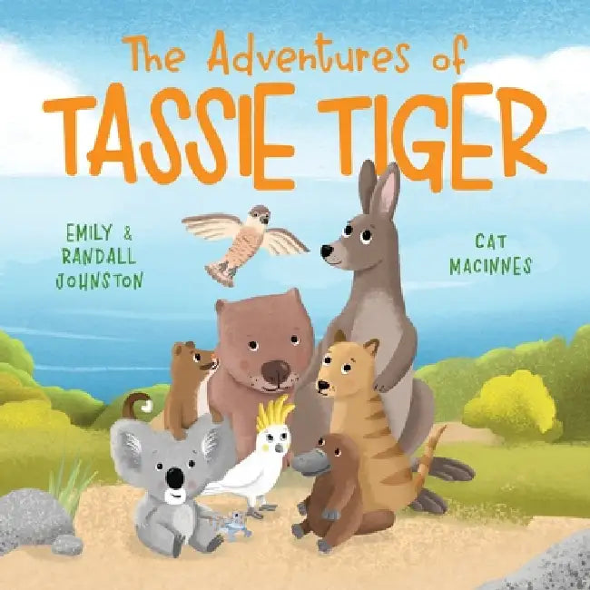 The Adventures of Tassie Tiger by Emily Johnston, Cat MacInnes, Randall Johnston